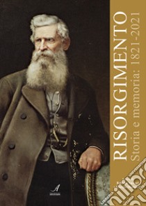 Risorgimento. Storia e memoria: 1821-2021 libro di Vaccari R. (cur.); Montecchi G. (cur.)