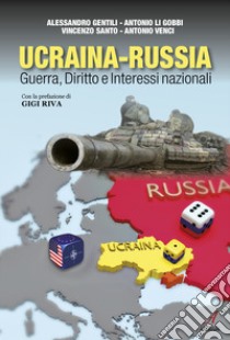 Ucraina-Russia. Guerra, diritto e interessi nazionali libro di Gentili Alessandro; Li Gobbi Antonio; Santo Vincenzo