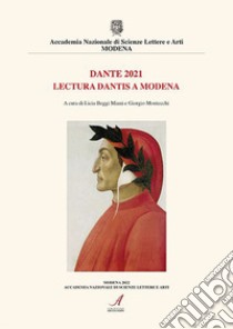 Dante 2021. Lectura Dantis a Modena libro di Beggi Miani L. (cur.); Montecchi G. (cur.)