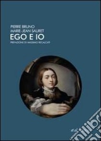 Ego e io libro di Bruno Pierre - Sauret Marie-Jean