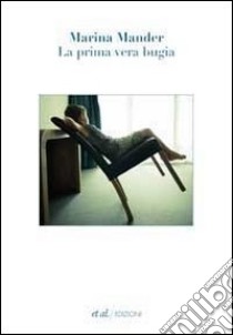 La prima vera bugia libro di Mander Marina