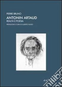 Antonin Artaud. Realtà e poesia libro di Bruno Pierre