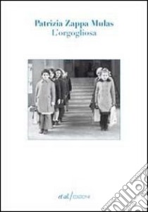 L'orgogliosa libro di Zappa Mulas Patrizia