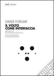 Il volto come interfaccia libro di Fornari Davide