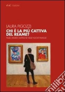 Chi è la più cattiva del reame? Figlie, madri e matrigne nelle nuove famiglie libro di Pigozzi Laura