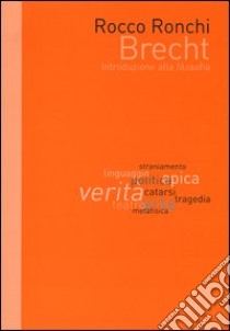 Brecht. Introduzione alla filosofia libro di Ronchi Rocco