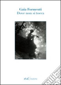 Dove non si tocca libro di Formenti Gaia