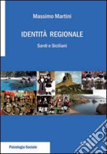 Identità regionale. Sardi e siciliani libro di Martini Massimo