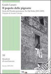 Il popolo delle pignatte. Storia del presidio permanente No Dal Molin (2005-2009) libro di Lanaro Guido