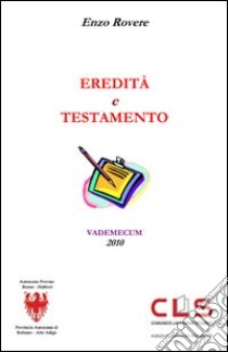 Eredità e testamento libro di Rovere Enzo