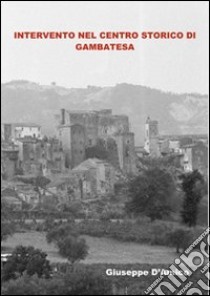 Analisi e intervento nel centro storico di Gambatesa (1978-1980) libro di D'Amico Giuseppe