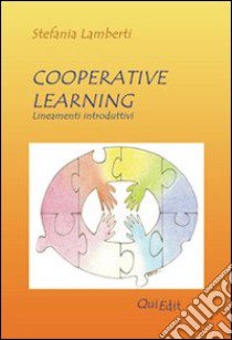 Cooperative learning. Lineamenti introduttivi libro di Lamberti Stefania