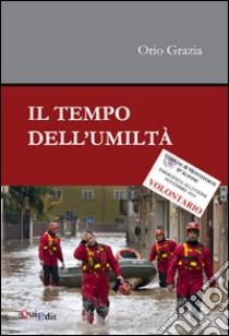 Il tempo dell'umilità libro di Grazia Orio