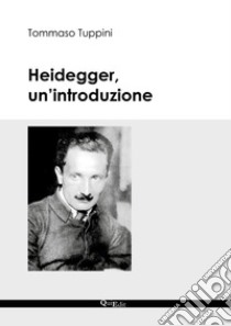 Heidegger, un'introduzione libro di Tuppini Tommaso