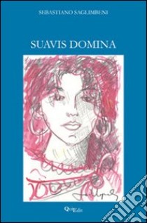 Suavis domina libro di Saglimbeni Sebastiano