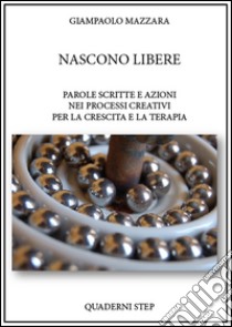 Nascono libere. La parola scritta si fa azione nei processi creativi per la crescita e la terapia libro di Mazzara Giampaolo