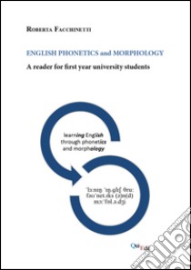 English phonetics and morphology. A reader for first year university students libro di Facchinetti Roberta