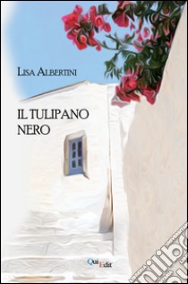 Il tulipano nero libro di Albertini Lisa