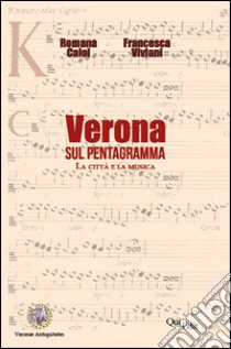 Verona sul pentagramma. La città e la musica libro di Caloi Romana; Viviani Francesca