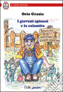 I giovani spinaci e la calamita libro di Grazia Orio