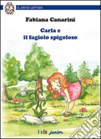 Carla e il fagiolo spigoloso libro di Canarini Fabiana