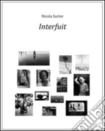 Interfuit. Ediz. illustrata libro di Sartor Nicola