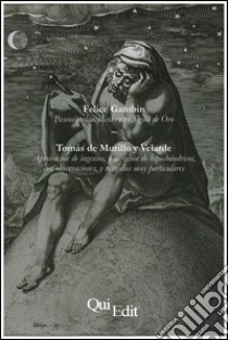 Paseos melancólicos entre Siglos de Oro. Tomás de Murillo y Velarde, aprobación de ingenios, y curación de hipochóndricos, con observaciones, y remedios... libro di Gambin F. (cur.)