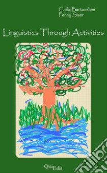 Linguistics through activities libro di Bertacchini Carla; Sizer Penny