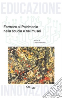 Formare al patrimonio nella scuola e nei musei libro di Panciroli C. (cur.)