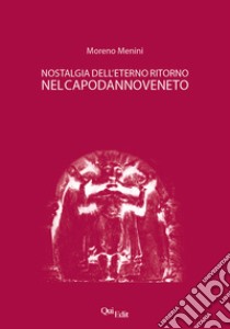 Nostalgia dell'eterno ritorno nel capodanno veneto libro di Menini Moreno