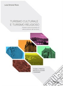 Turismo culturale e turismo religioso libro di Rizzo Luca Simone