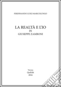 La realtà e l'io in Giuseppe Zamboni libro di Marcolungo Ferdinando L.