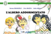 L'albero addormentato libro di Brandiele Serena; Grazia Orio; Mella Giulia