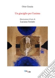 Un giaciglio per l'anima libro di Grazia Orio