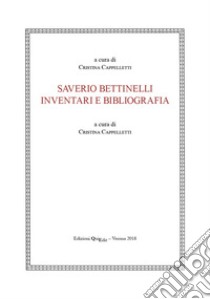 Saverio Bettinelli. Inventari e bibliografia libro di Cappelletti C. (cur.)