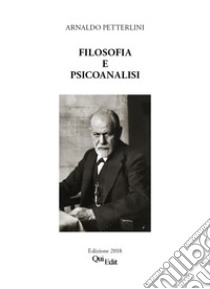 Filosofia e psicoanalisi libro di Petterlini Arnaldo