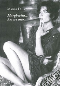 Margherita... Amore mio libro di Marina Daunia