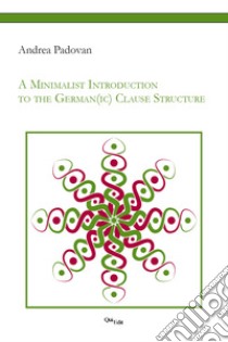 A minimalist introduction to the German(ic) Clause Structure libro di Padovan Andrea