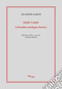 Rime varie. Un'inedita antologia d'autore libro di Parini Giuseppe; Ebani N. (cur.)