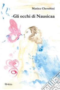 Gli occhi di Nausicaa libro di Cherubini Marina