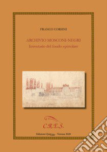 Archivio Mosconi-Negri. Inventario del fondo epistolare libro di Corsini Franco