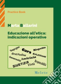 Educazione all'etica: indicazioni operative libro di Ballarini Marta