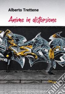 Anime in distorsione libro di Trettene Alberto