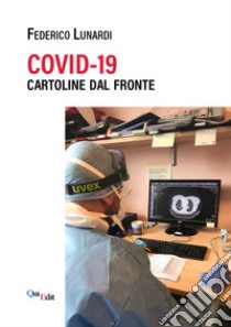 COVID-19. Cartoline dal fronte libro di Lunardi Federico