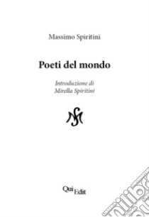 Poeti del mondo libro di Spiritini Massimo