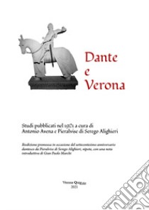 Dante e Verona libro di Di Serego Alighieri P. (cur.); Avena A. (cur.)