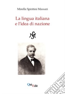 La lingua italiana e l'idea di nazione libro di Spiritini Massari Mirella