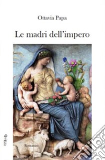 Le madri dell'impero libro di Papa Ottavia