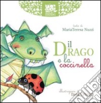 Il drago e la coccinella. Ediz. illustrata libro di Nuzzi Mariateresa