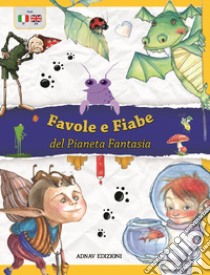 Favole e fiabe del pianeta fantasia. Ediz. italiana e inglese libro